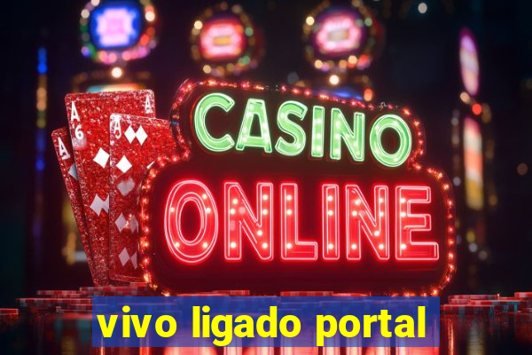 vivo ligado portal